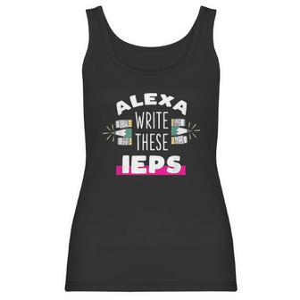 Alexa Write My Iep Funny Teacher Gift For Men And Women Women Tank Top | Favorety AU