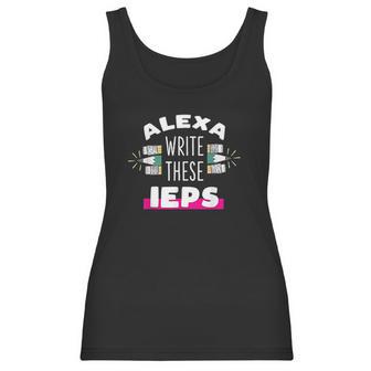 Alexa Write My Iep Funny Teacher Women Tank Top | Favorety AU