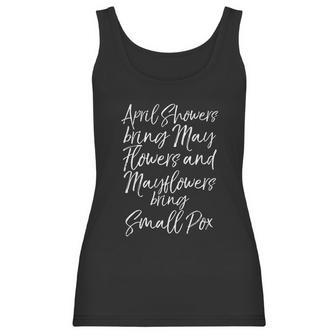 April Showers Bring May Flowers And Mayflowers Bring Smallpox Women Tank Top | Favorety DE