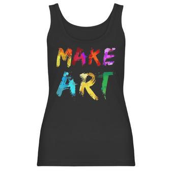 Make Art Painter Artist Teacher Artsy Gift Men Women Kids Women Tank Top | Favorety UK