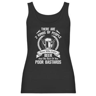 Beer - There Are 2 Kinds Of People Those Who Enjoy Beer And The Rest Of You Poor Bastards Women Tank Top | Favorety