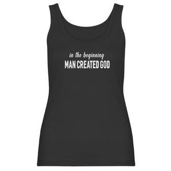 In The Beginning Man Created God Funny Atheist Women Tank Top | Favorety CA