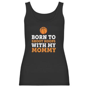 Born To Shoot Hoops With My Mommy Women Tank Top | Favorety