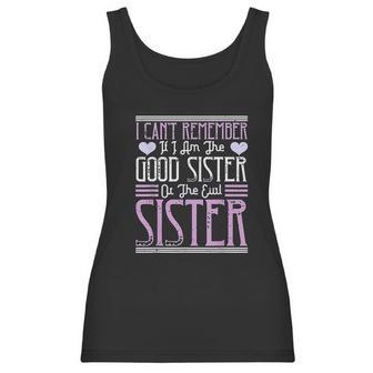 I Cant Remember If I Am The Good Sister Or The Evil Sister Women Tank Top | Favorety CA