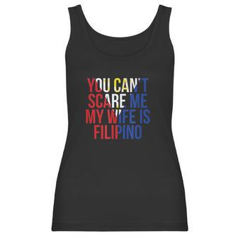 You Cant Scare Me My Wife Is Filipino Funny Pinoy Pinay Women Tank Top | Favorety