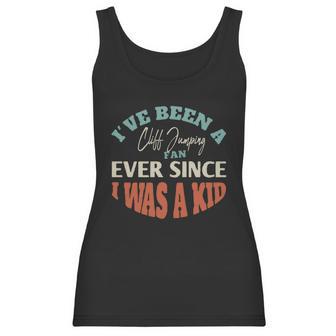 I Have Been A Cliff Jumping Fan Ever Since I Was A Kid Sport Lovers Women Tank Top | Favorety