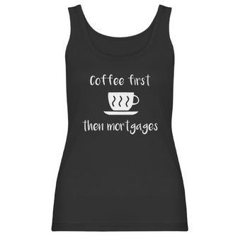 Coffee First Then Mortgages Underwriter Design Women Tank Top | Favorety AU