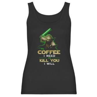 Coffee I Need Or Kill You I Will Women Tank Top | Favorety