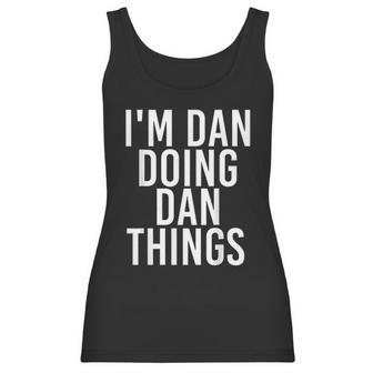 I Am Dan Doing Dan Things Funny Christmas Gift Idea Women Tank Top | Favorety