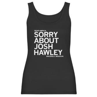 Dear America Sorry About Josh Hawley Sincerely Missouri Women Tank Top | Favorety