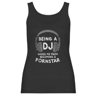 Being A Dj But I Could Have Been A Pon Star Women Tank Top | Favorety DE