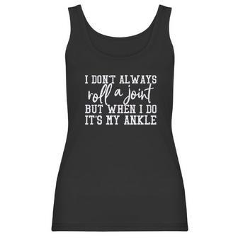 I Dont Always Roll A Joint Women Women Tank Top | Favorety