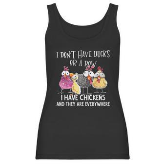 I Dont Have Ducks Or A Row I Have Chickens Are Everywhere Women Tank Top | Favorety UK