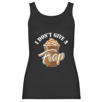 I Dont Give A Frap Funny Frappuccino Frozen Coffee Drinker Graphic Design Printed Casual Daily Basic Women Tank Top | Favorety