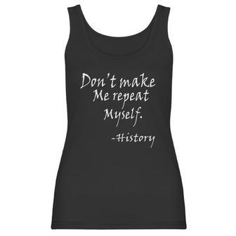 Dot Make Me Repeat Myself Funny History Teacher Nerdy Geek Women Tank Top | Favorety DE