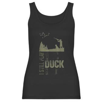 Duck Hunter Quote I Still Play Duck Duck Goose Women Tank Top | Favorety