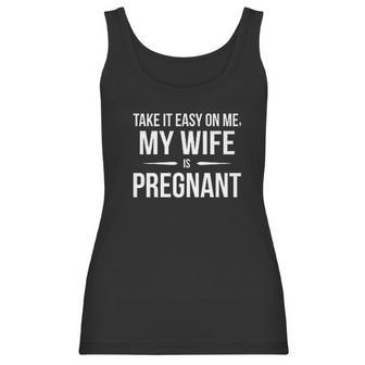 Take It Easy On Me My Wife Is Funny Expectant Father Women Tank Top | Favorety CA