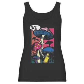 Eat Me Shroom Mushroom Fungi Psychedelic Hallucinations Women Tank Top | Favorety AU