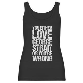 You Either George Love Strait Or You Wrong V2 Men Women T-Shirt Graphic Print Casual Unisex Tee Women Tank Top | Favorety CA