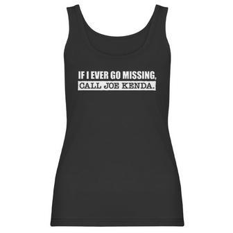 If I Ever Go Missing Call Joe Kenda Women Tank Top | Favorety AU