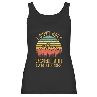 Funny Christian I Dont Have Enough Faith To Be An Atheist Women Tank Top | Favorety UK