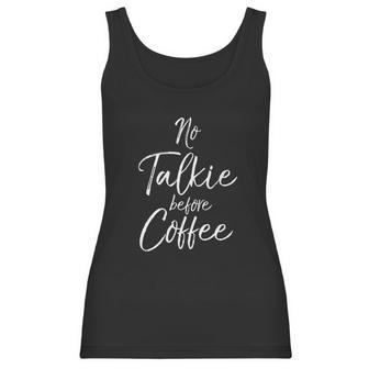 Funny Coffee Saying For Women Cute No Talkie Before Coffee Women Tank Top | Favorety