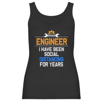 Funny Engineer I Have Been Social Distancing For Years Women Tank Top | Favorety