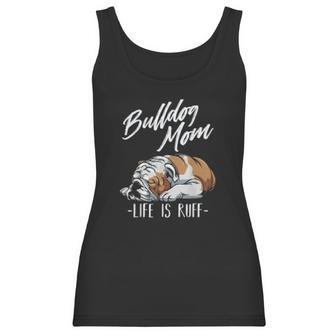 Funny English Bulldog Gift Bulldog Mom Life Is Ruff Women Tank Top | Favorety AU