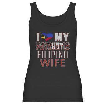 Funny I Love My Psychotic Filipino Wife Heritage Native Imigrant Women Tank Top | Favorety