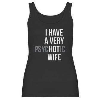 Funny Married Couple I Have A Very Psychotic Wife Hot Wife Women Tank Top | Favorety