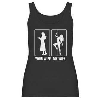 Funny Your Wife My Wife Hot Stripper- My Hot Wife Women Tank Top | Favorety