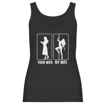 Funny Your Wife My Wife Hot Stripper- My Hot Wife Tee Women Tank Top | Favorety