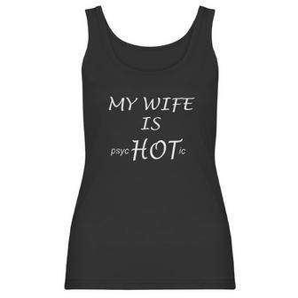 Funny My Wife Is Psychotic Husband Gift Idea Women Tank Top | Favorety CA