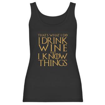 Game Of The Thrones Thats What I Do I Drink Wine And I Know Things Women Tank Top | Favorety DE