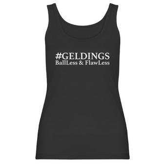 Geldings Ballless And Flawless Funny Sarcastic Humor Women Tank Top | Favorety AU