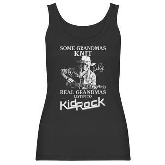 Some Grandmas Knit Real Grandmas Listen To Kid Rock Signature Women Tank Top | Favorety UK