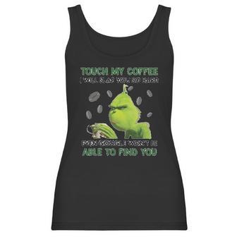 Grinch Touch My Coffee I Will Slap You So Hard Women Tank Top | Favorety AU