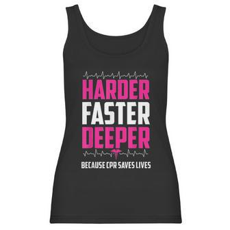 Harder Faster Deeper Because Cpr Saves Lives Funny Nurse Women Tank Top | Favorety