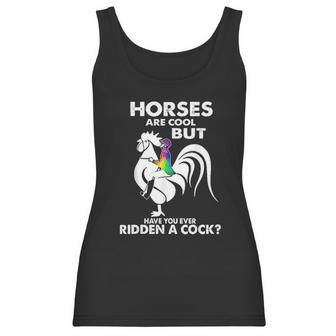 Horses Are Cool But Have You Ever Ridden A Cock Women Tank Top | Favorety UK