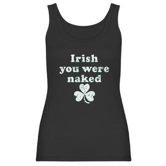 Irish You Were Naked St Patricks Day Saint Irish Pats Sarcastic Funny Women Tank Top | Favorety UK