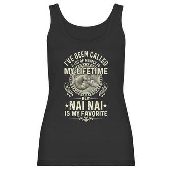 Ive Been Called Lots Of Names But Nai Nais My Favorite Gift Women Tank Top | Favorety