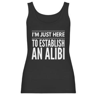 I Am Just Here To Establish An Alibi Wine Lovers Funny Tshirt Women Tank Top | Favorety CA