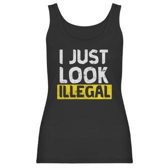 I Just Look Illegal Funny Anti-Trump - Men Women T Shirt Women Tank Top | Favorety CA