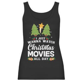 I Just Wanna Watch Christmas Movies All Day Women Tank Top | Favorety