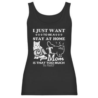 I Just Want To Be A Stay At Home Mom Creative 2022 Gift Women Tank Top | Favorety AU