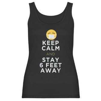 Keep Calm And Stay 6 Feet Away Funny Sarcastic Joke Social Distancing Women Tank Top | Favorety