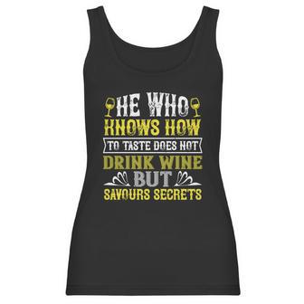 He Who Knows How To Taste Does Not Dink Wine Women Tank Top | Favorety AU