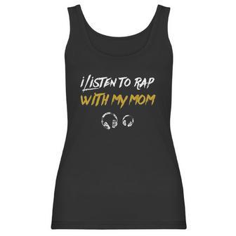 I Listen To Rap With My Mom Women Tank Top | Favorety