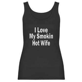 I Love My Smoking Hot Wife Women Tank Top | Favorety UK