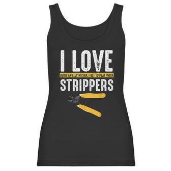 I Love Strippers Electrician Electricity Funny Sarcastic Women Tank Top | Favorety